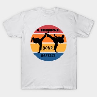 CHOOSE YOUR BATTLES T-Shirt